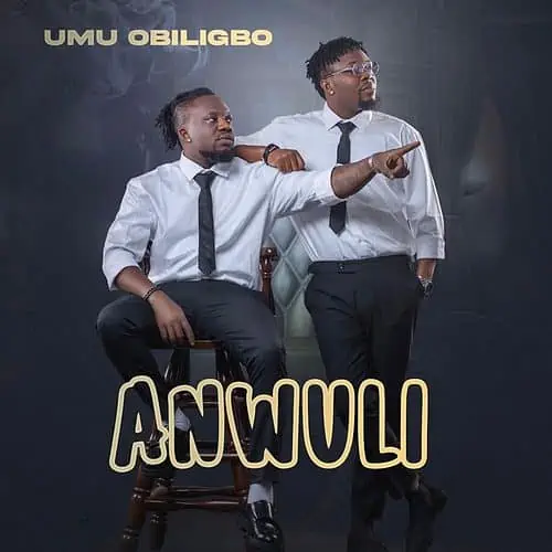 DOWNLOAD: Umu Obiligbo – “Anwuli” Mp3