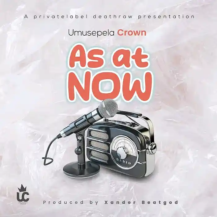 DOWNLOAD: Umusepela Crown – “As At Now” Mp3