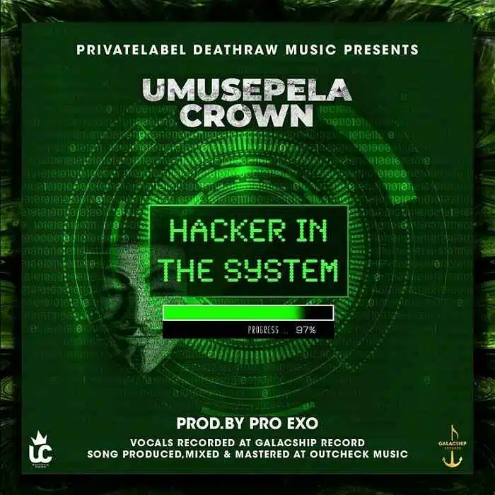 DOWNLOAD: Umusepela Crown – “Hacker In The System” Mp3
