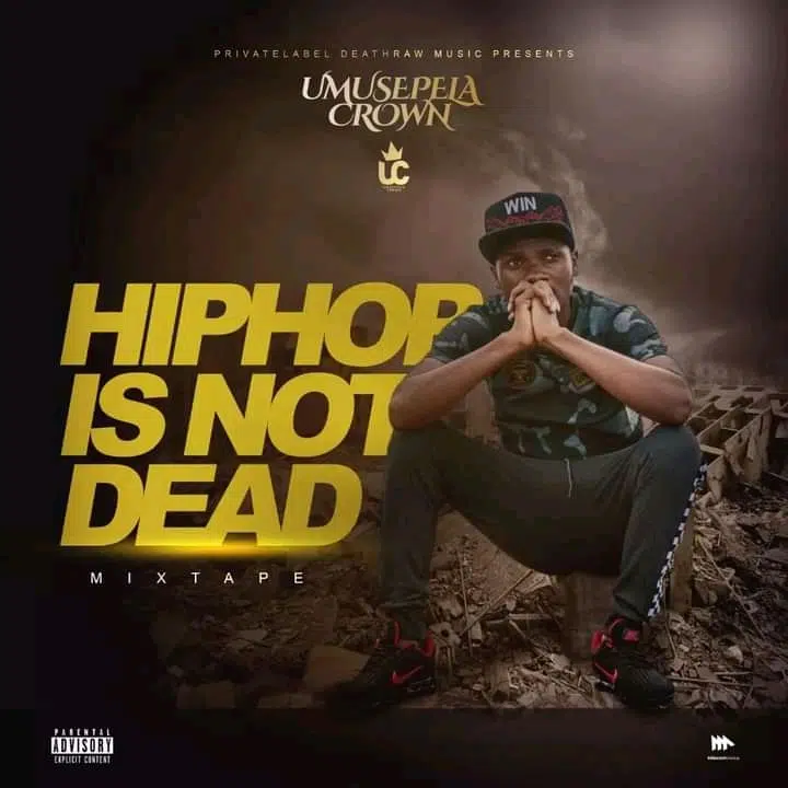 DOWNLOAD MIXTAPE: Umusepela Crown – “Hip-Hop Is Not Dead” | Full Mixtape