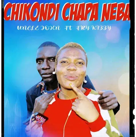 DOWNLOAD: Uncle John Ft. Fry Kizzy – “Chikondi Chapa Neba” Mp3