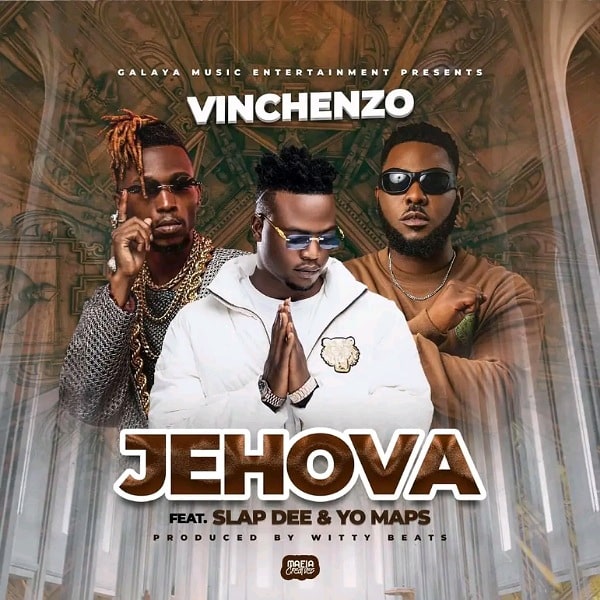 DOWNLOAD: Vinchenzo Ft Slap Dee & Yo Maps – “Jehova” Mp3