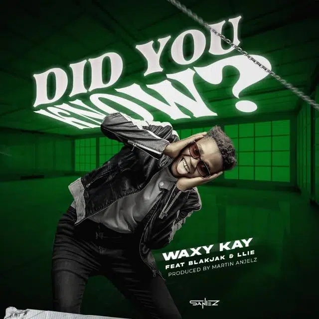 DOWNLOAD: Waxy Kay Feat Blakjak & Lle – “Did You Know Why?” Mp3