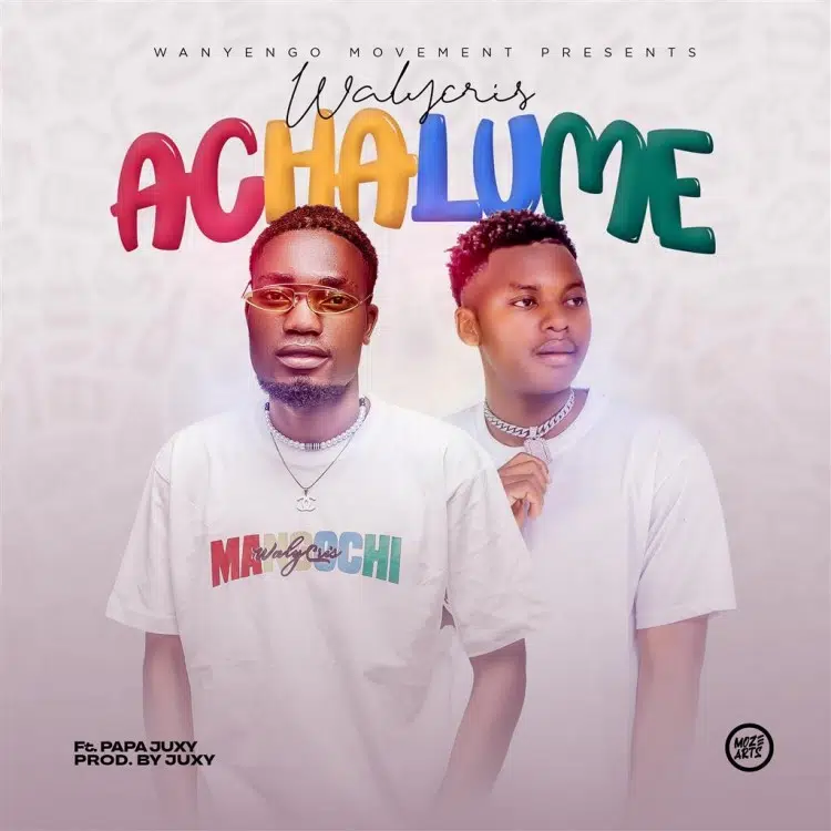 DOWNLOAD: WalyCris Ft Papa Juxy  – “Achalume” Mp3