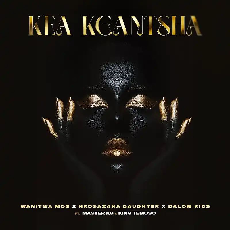DOWNLOAD: Wanitwa Mos x Nkosazana Daughter x Dalom Kods Ft Master KG & King Temoso – “Kea Kgantsha” Mp3