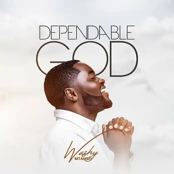 DOWNLOAD: Washy Mtambo – “Dependable God” Mp3