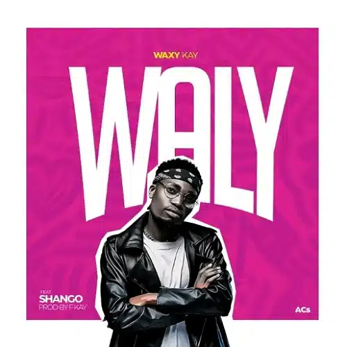 DOWNLOAD: Waxy Kay Ft. Shango – “Waly” (Tribute WalyCris) Mp3