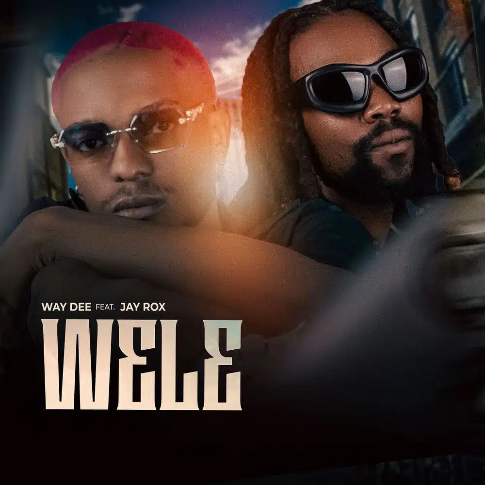 DOWNLOAD: Way Dee Ft Jay Rox – “Wele” Mp3