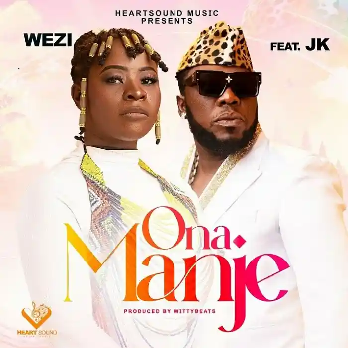 DOWNLOAD: Wezi Ft JK – “Ona Manje” Mp3