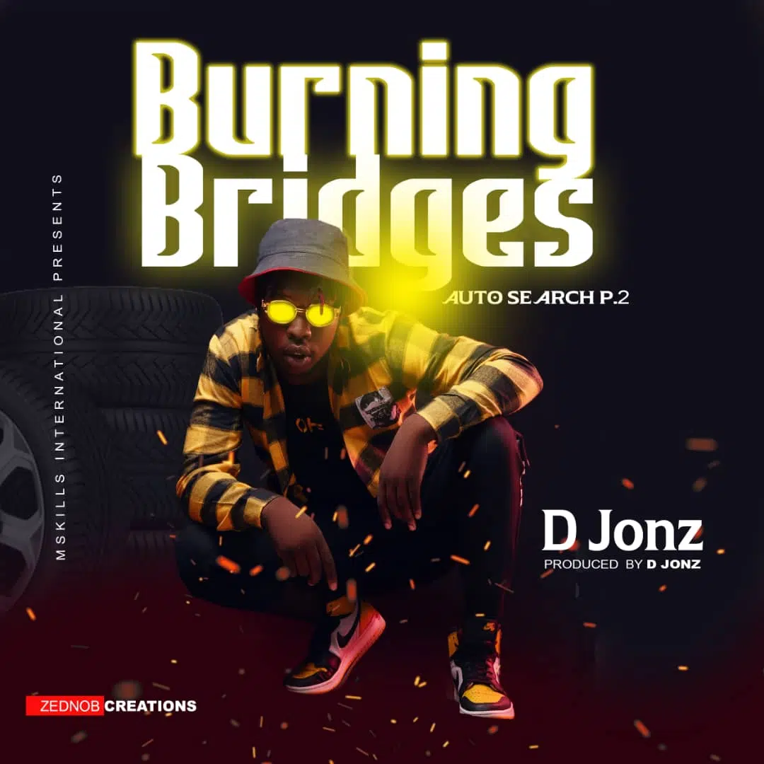 DOWNLOAD: D jonz – “Burning bridges” (Auto search 2) Mp3