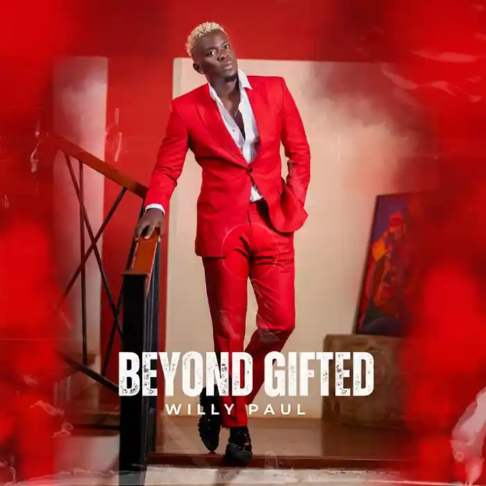 DOWNLOAD ALBUM: Willy Paul – “Beyond Gifted” | Full Album