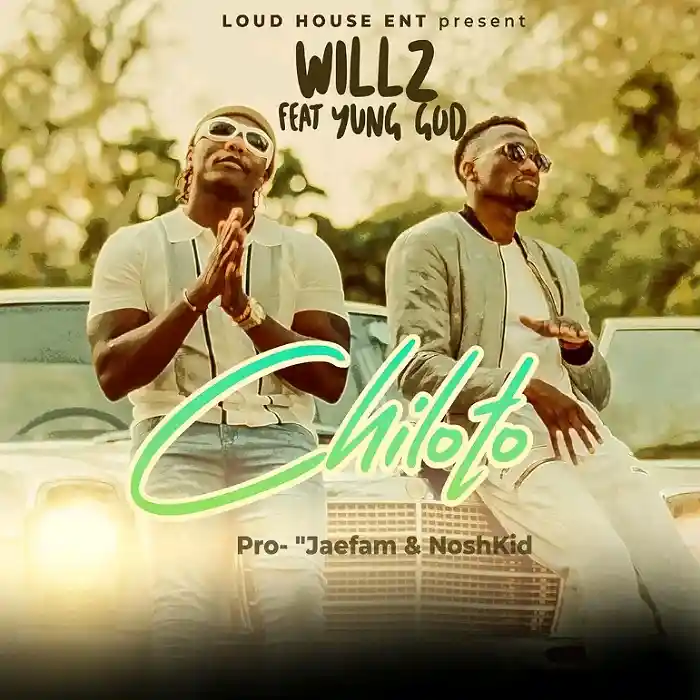 DOWNLOAD: Willz Ft YUNG GOD – “Chiloto” Mp3