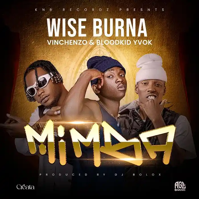 DOWNLOAD: Wise Burna Ft Vinchenzo & Blood Kid – “Mimba” Mp3