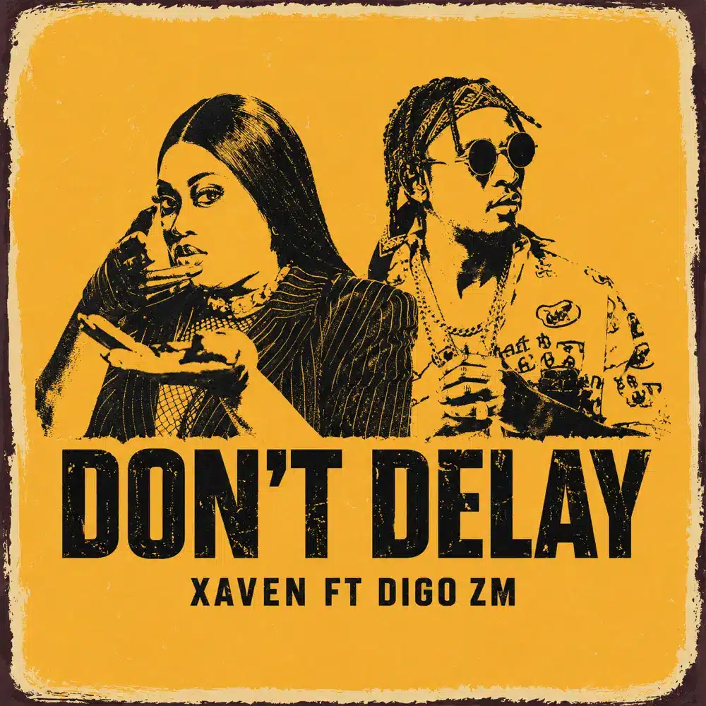 DOWNLOAD: Xaven Ft. Digo Zm – “Don’t Delay” Mp3