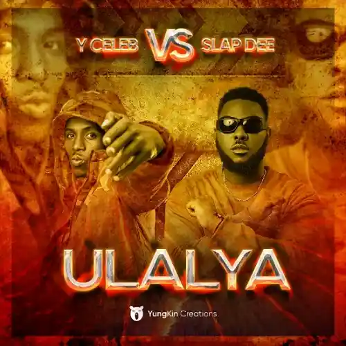 DOWNLOAD: Y Celeb Ft Slap Dee – “Ulalya” Mp3