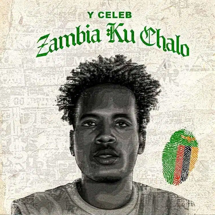 DOWNLOAD ALBUM: Y Celeb – “Zambia Ku Chalo” | Full Album