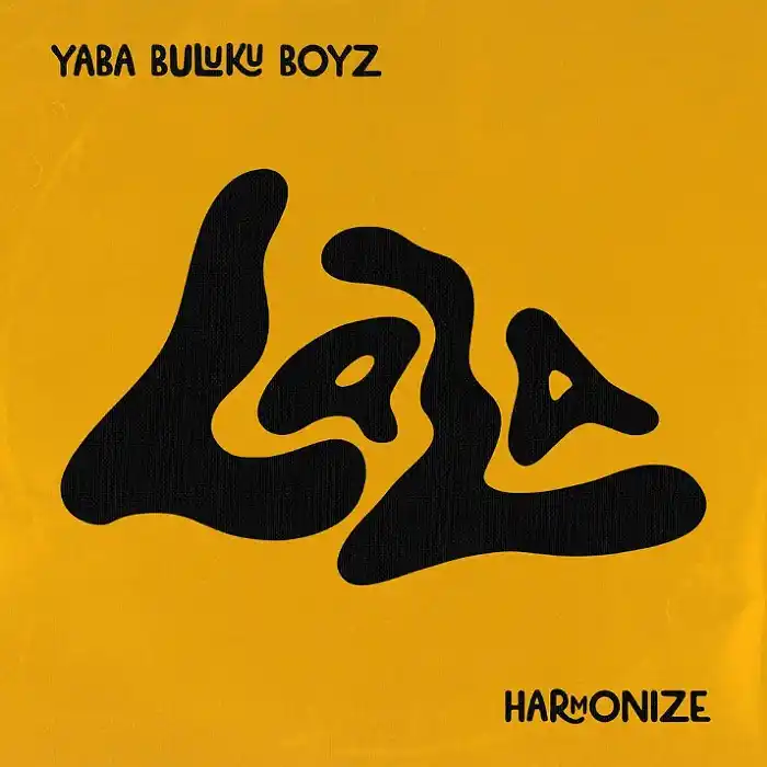 DOWNLOAD: Yaba Buluku Boyz Ft  Harmonize – “Lala” Mp3