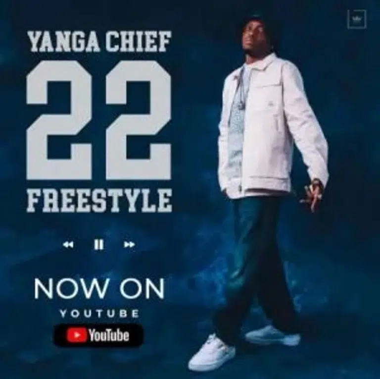 DOWNLOAD: Yanga Chief – “22 Freestyle” Mp3