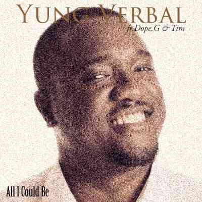 DOWNLOAD: Yung Verbal Ft Dope G & TIM – “All I Could Be” Mp3