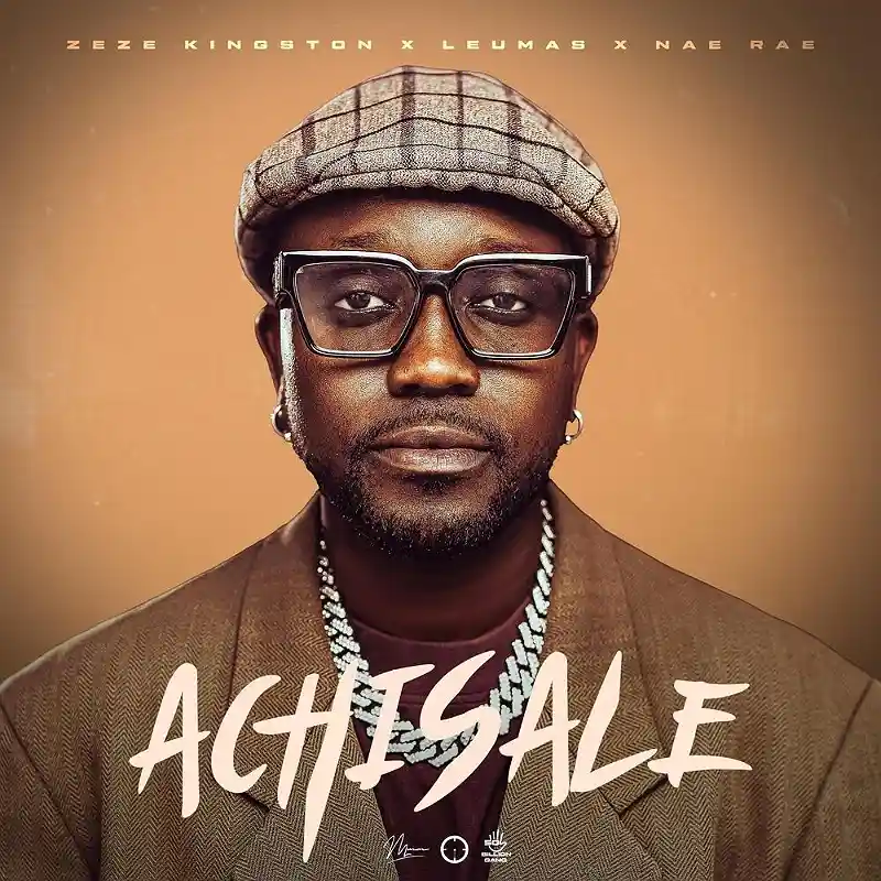 DOWNLOAD: Zeze Kingston Ft Leumas & Nae Rae – “Achisale” Mp3
