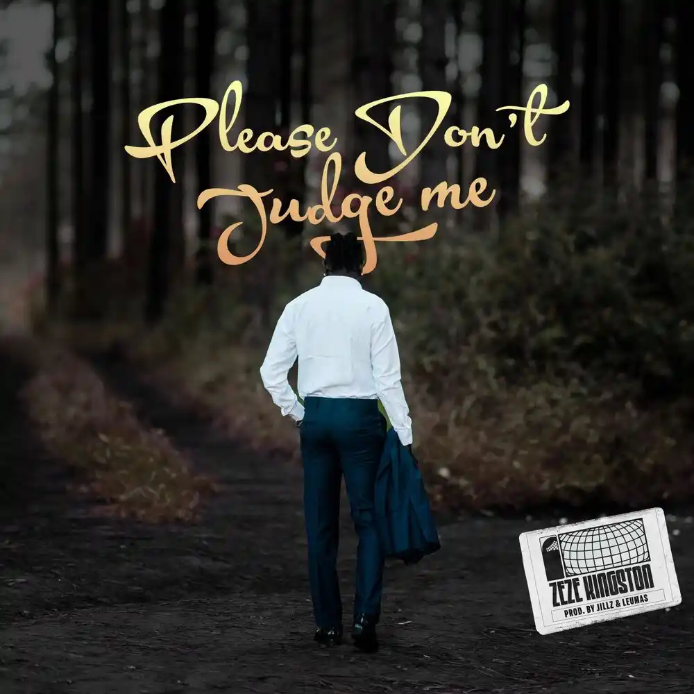 DOWNLOAD: Zeze Kingston – “Please Don’t Judge Me” Mp3