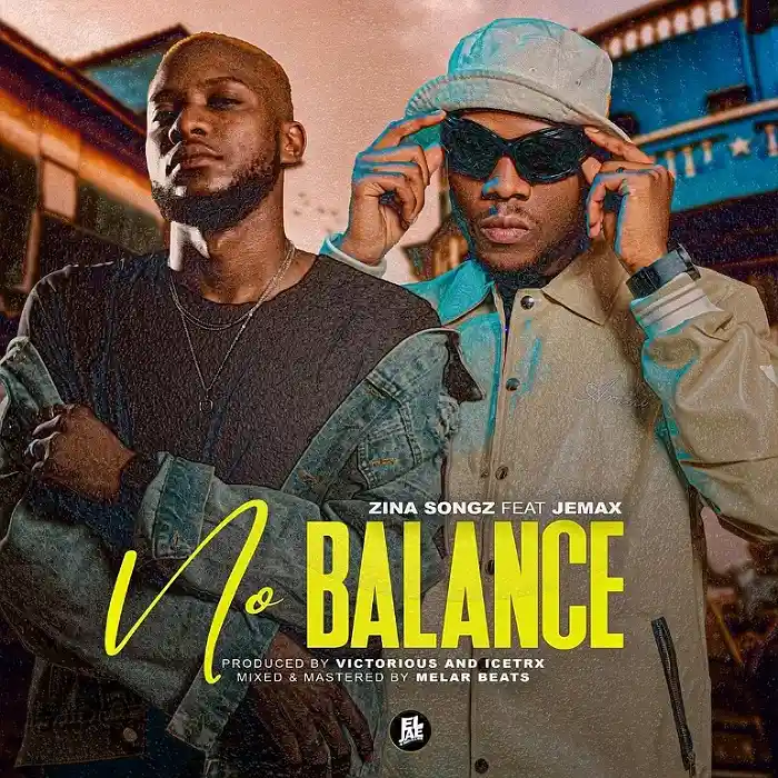 DOWNLOAD: Zina Songz Ft Jemax – “No Balance” Mp3