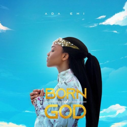 DOWNLOAD ALBUM: Ada Ehi – ”Born of God”