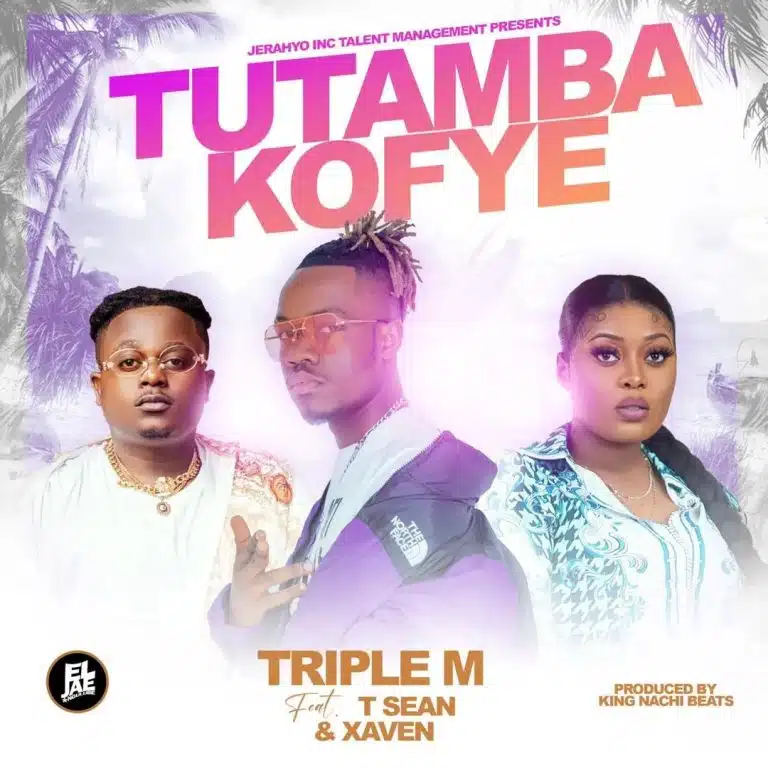 DOWNLOAD: Triple M Ft T Sean & Xaven – “Tutambakofye” Lyrics