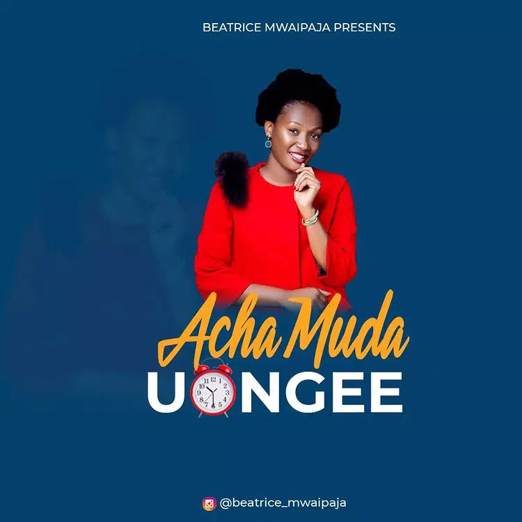 DOWNLOAD: Beatrice Mwaipaja – “Acha Muda Uongee” Video + Audio Mp3