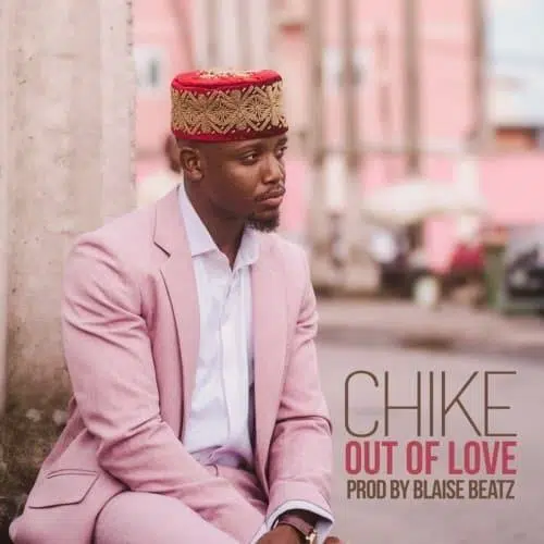 DOWNLOAD: Chike – “Out of Love” Mp3