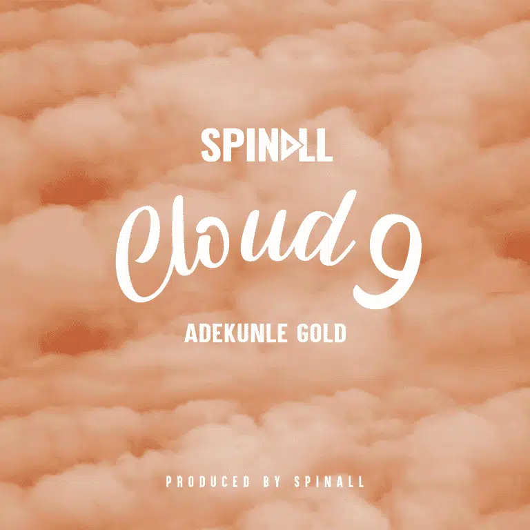 DOWNLOAD: Spinall x Adekunle Gold – “CLOUD 9” Mp3