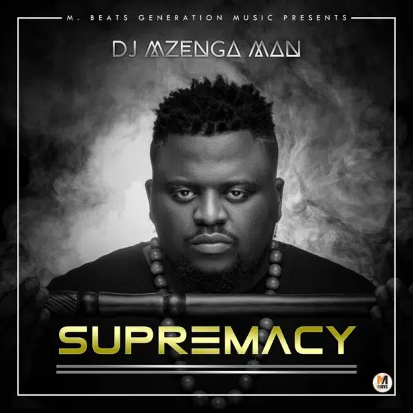 DOWNLOAD: DJ Mzenga Man Ft Mag44 & Jorzi – “Supremacy” Mp3