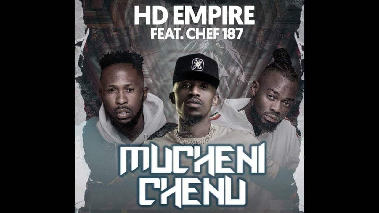 DOWNLOAD VIDEO: HD Empire Ft. Chef 187 – “Mucheni Chenu” Mp4
