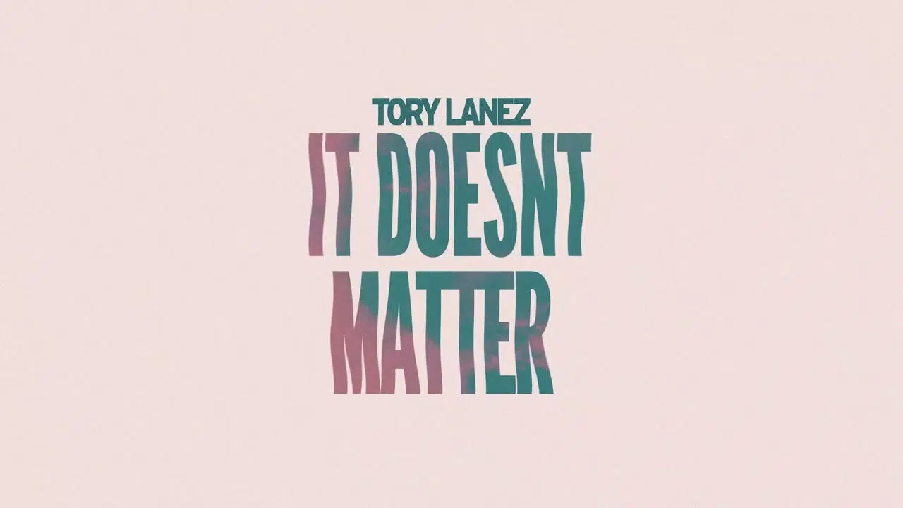 DOWNLOAD: Tory Lanez – “IT DOESN’T MATTER” Mp3