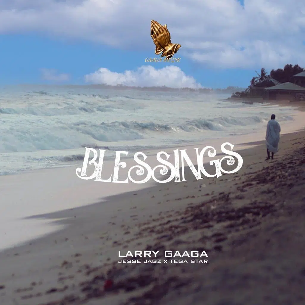 DOWNLOAD: Larry Gaaga, Jesse Jagz & Tega Starr – “Blessings” Video + Audio Mp3