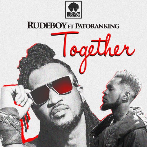 DOWNLOAD: Rudeboy Ft. Patoranking – “Together” Video + Audio Mp3