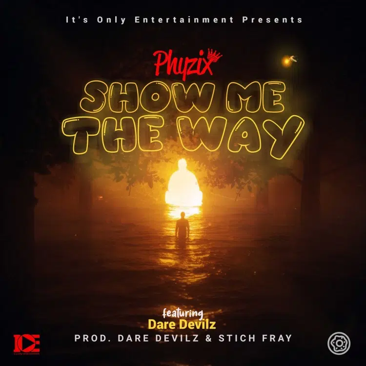 DOWNLOAD: Phyzix Ft. Dare Devilz – “Show Me The Way” Mp3