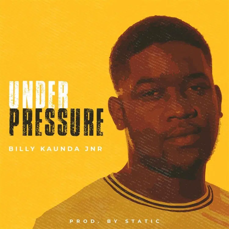 DOWNLOAD: Billy Kaunda Jr – “Under Pressure” Mp3